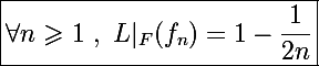 \Large\boxed{\forall n\geqslant1~,~L|_F(f_n)=1-\frac{1}{2n}}